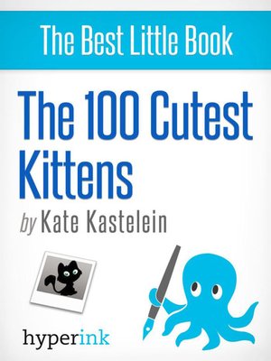 cover image of The 100 Cutest Kittens
